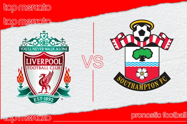 Pronostic Liverpool – Southampton et meilleures cotes