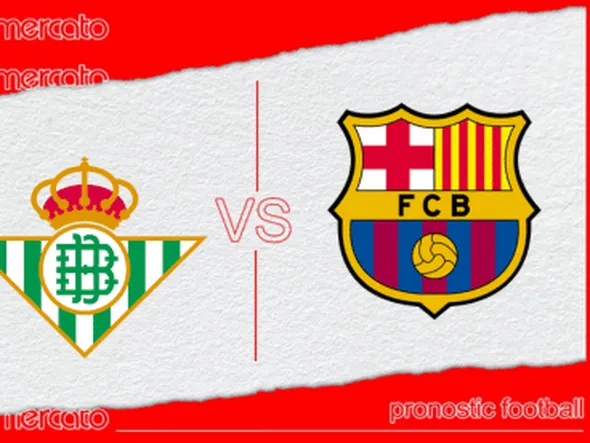Pronostic Betis Séville – Barcelone et meilleures cotes