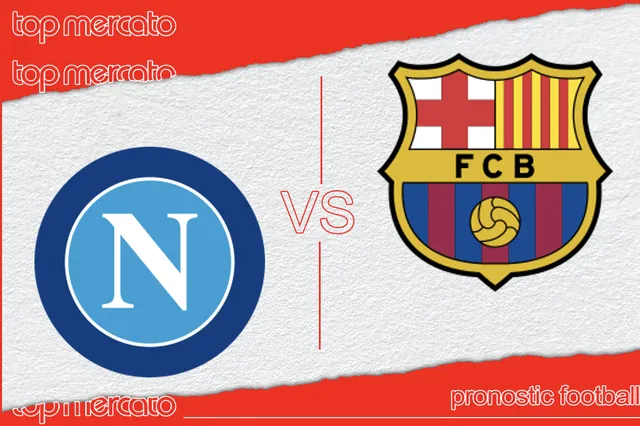 Pronostic Naples – Barcelone et meilleures cotes à jouer