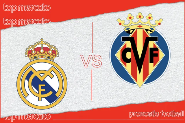Pronostic Real Madrid – Villarreal et meilleures cotes à jouer