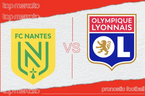 Pronostic Nantes – Lyon et meilleures cotes à jouer