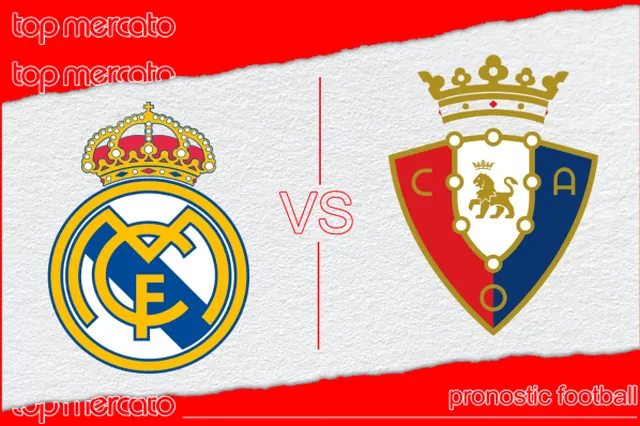 Pronostic Real Madrid – Osasuna et meilleures cotes