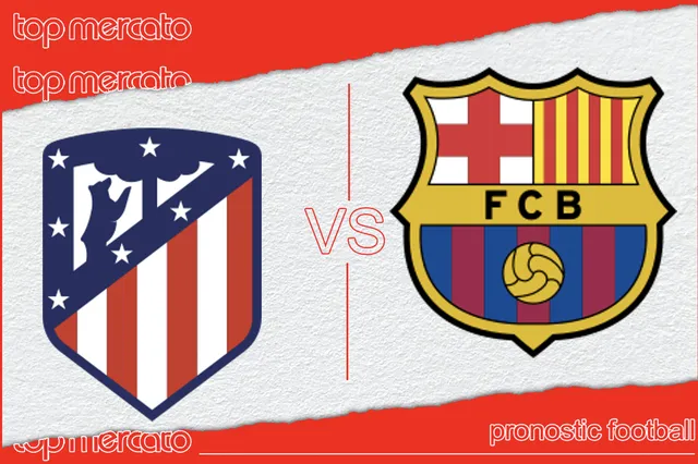 Pronostic Atletico Madrid – FC Barcelone gratuit et meilleures cotes à jouer