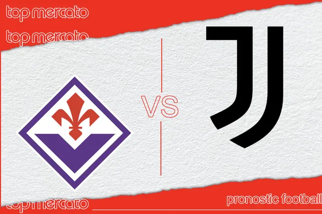 Pronostic Fiorentina – Juventus (Serie A) et meilleures cotes