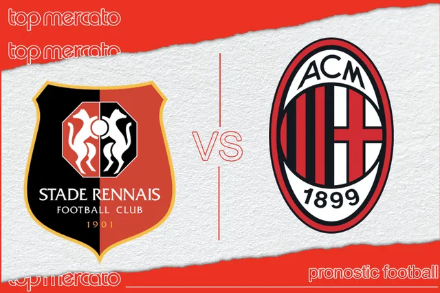 Pronostic Rennes – AC Milan et meilleures cotes à jouer