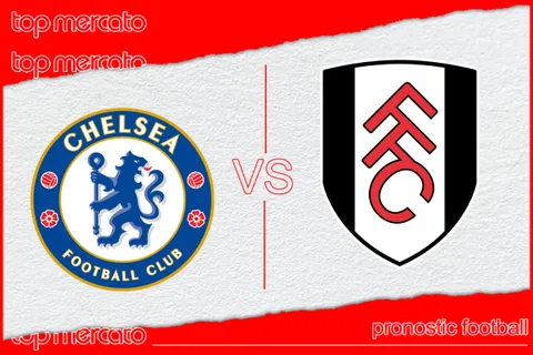 Pronostic Chelsea – Fulham et meilleures cotes à jouer