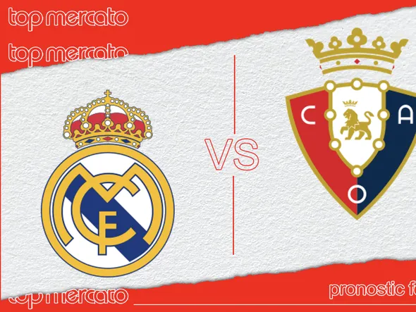 Pronostic Real Madrid – Osasuna (Liga) et meilleures cotes à jouer