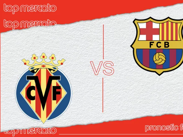 Pronostic Villarreal – FC Barcelone (Liga) et meilleures cotes à jouer
