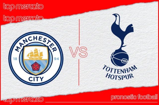Pronostic Manchester City – Tottenham et meilleures cotes