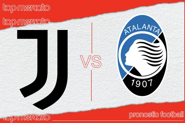 Pronostic Juventus – Atalanta Bergame et meilleures cotes à jouer