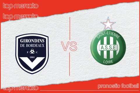 Pronostic Bordeaux – Saint-Étienne et meilleures cotes