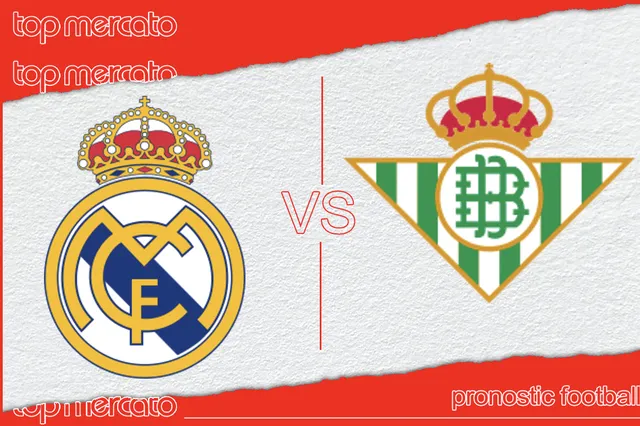 Pronostic Real Madrid Bétis et meilleures cotes à jouer – Liga (25/05/2024)