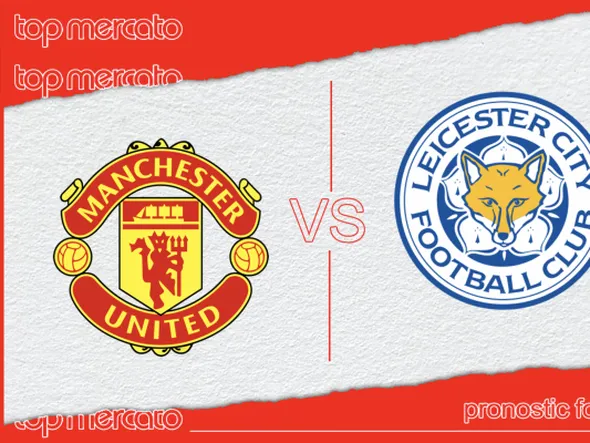 Pronostic Manchester United – Leicester City et meilleures cotes à jouer