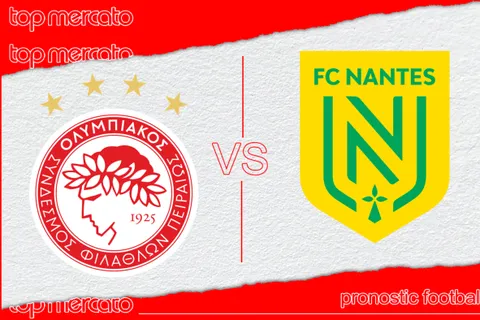 Pronostic Olympiakos – Nantes et meilleures cotes