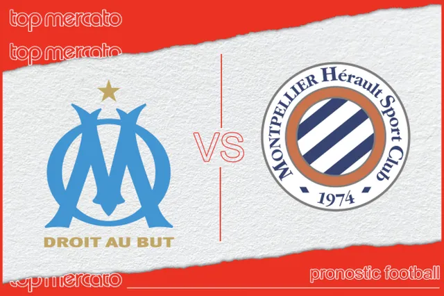 Pronostic Marseille – Montpellier et meilleures cotes à jouer