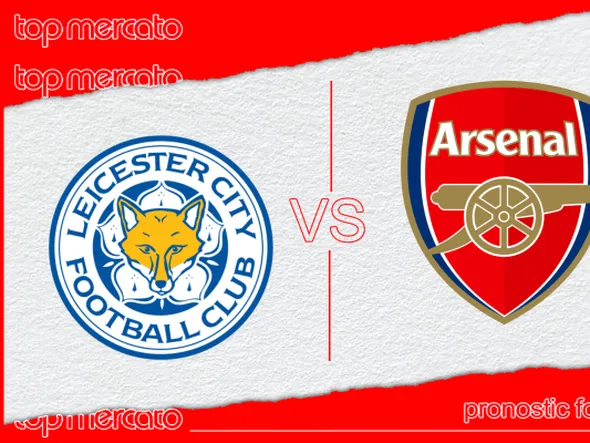 Pronostic Leicester City – Arsenal et meilleures cotes à jouer
