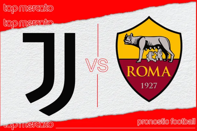 Pronostic Juventus – Roma et meilleures cotes