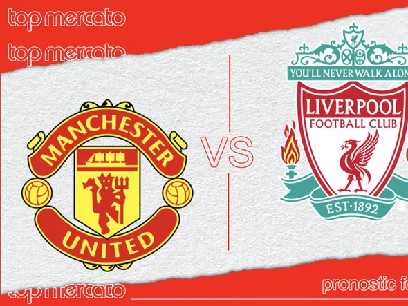 Pronostic Manchester United – Liverpool et meilleures cotes à jouer