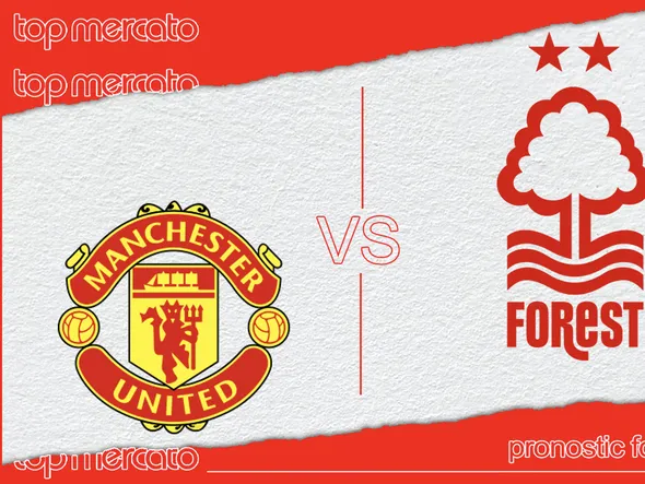 Pronostic Manchester United – Nottingham Forest (Premier League) et meilleures cotes