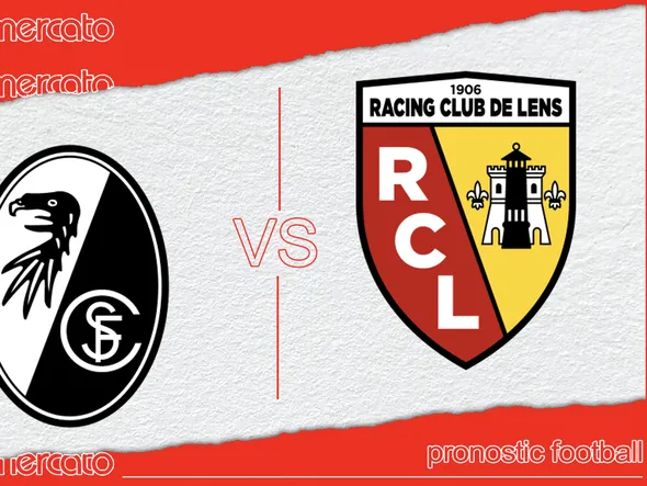 Pronostic Fribourg – Lens et meilleures cotes à jouer