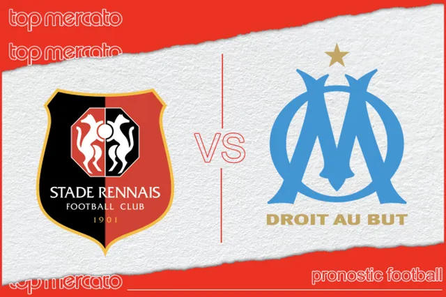 Pronostic Rennes – Olympique de Marseille et meilleures cotes