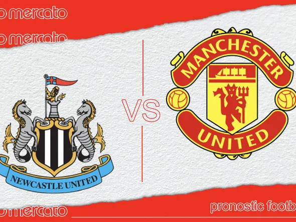 Pronostic Newcastle – Manchester United et meilleures cotes à jouer