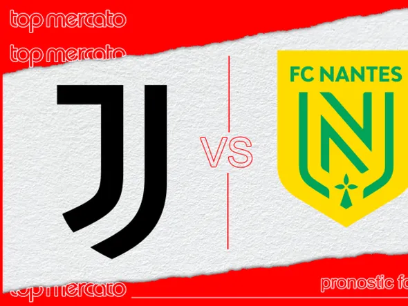 Pronostic Juventus Turin – FC Nantes et meilleures cotes à jouer