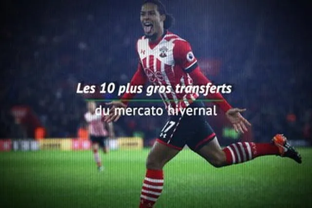 Mercato : les 10 plus gros transferts du mercato hivernal