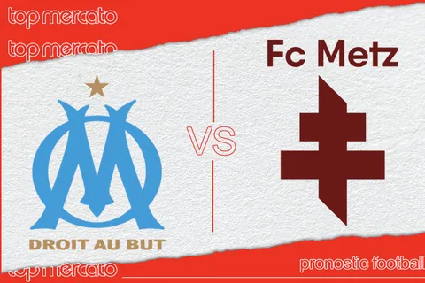 Pronostic OM – Metz et meilleures cotes à jouer