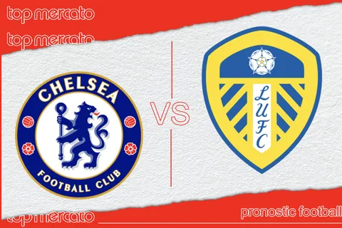 Pronostic Chelsea – Leeds et meilleures cotes à jouer