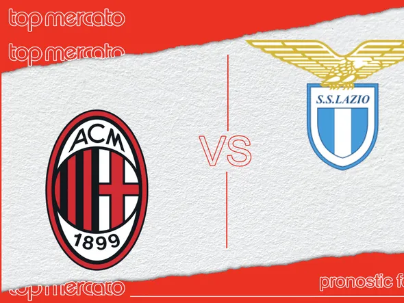 Pronostic AC Milan – Lazio Rome (Serie A) et meilleures cotes à jouer