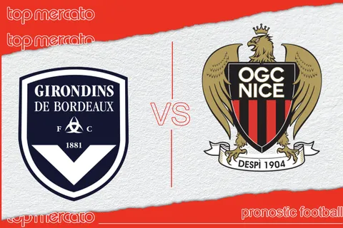 Pronostic Bordeaux – Nice et meilleures cotes à jouer