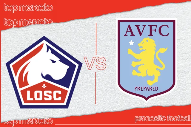 Pronostic Lille Aston Villa et meilleures cotes à jouer – Ligue Europa Conférence (18/04/2024)