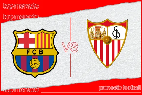 Pronostic FC Barcelone – FC Séville et meilleures cotes à jouer