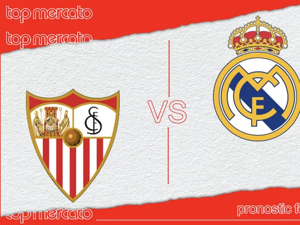 Pronostic FC Séville – Real Madrid (Liga) et meilleures cotes à jouer