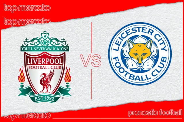Pronostic Liverpool – Leicester et meilleures cotes à jouer
