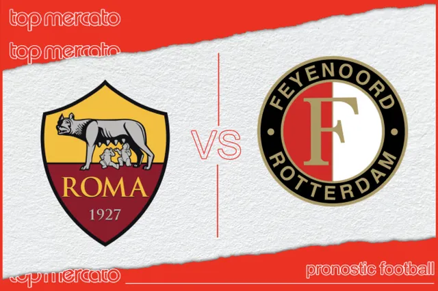 Pronostic Roma – Feyenoord et meilleures cotes