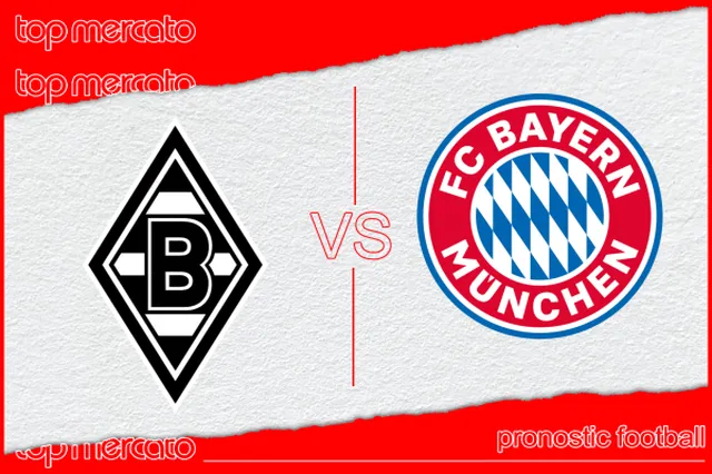 Pronostic Borussia M’Gladbach – Bayern Munich et meilleures cotes à jouer