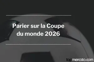 Coupe du monde 2026 : comment parier sur le Mondial de football ?