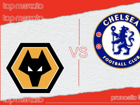 Pronostic Wolverhampton – Chelsea et meilleures cotes à jouer