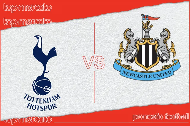 Pronostic Tottenham – Newcastle et meilleures cotes à jouer