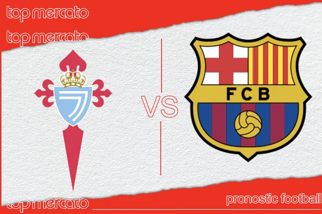 Pronostic Celta Vigo – FC Barcelone et meilleures cotes