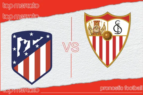 Pronostic Atletico Madrid – FC Séville et meilleures cotes à jouer