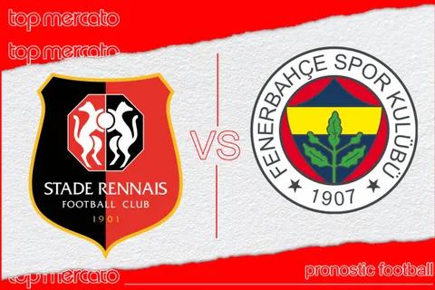Pronostic Rennes – Fenerbahçe et meilleures cotes
