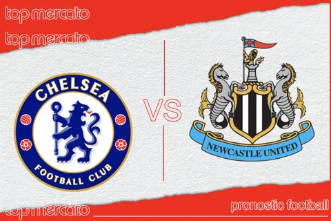 Pronostic Chelsea – Newcastle et meilleures cotes à jouer