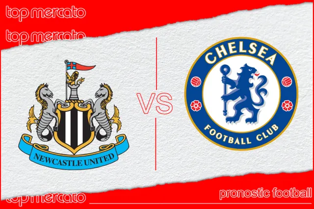 Pronostic Newcastle – Chelsea et meilleures cotes