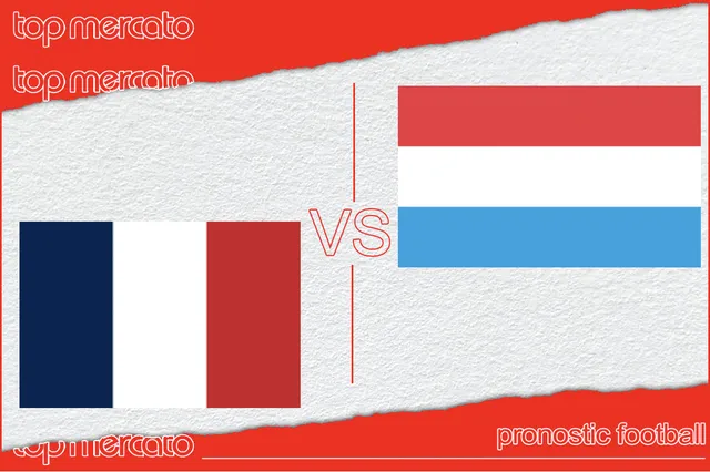 Pronostic France Luxembourg – Match amical (05/06/2024)
