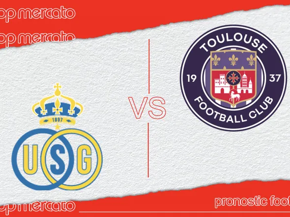 Pronostic Union Saint Gilloise – Toulouse (Ligue Europa) et meilleures cotes à jouer