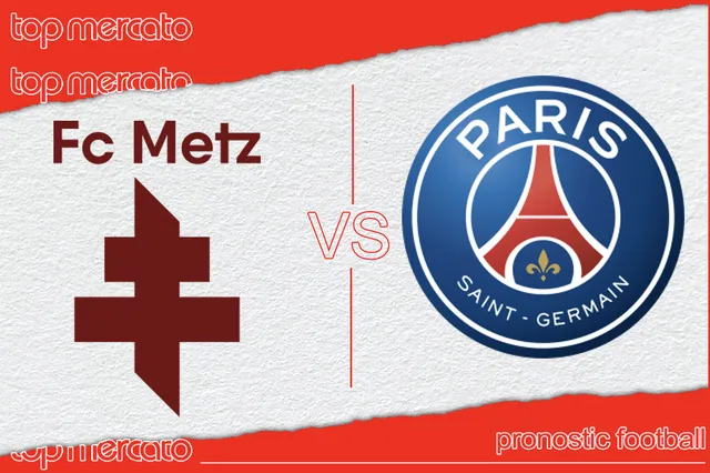 Pronostic Metz PSG et meilleures cotes à jouer – Ligue 1 (19/05/2024)