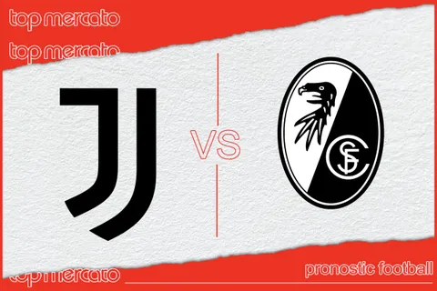 Pronostic Juventus Turin – Fribourg et meilleures cotes à jouer